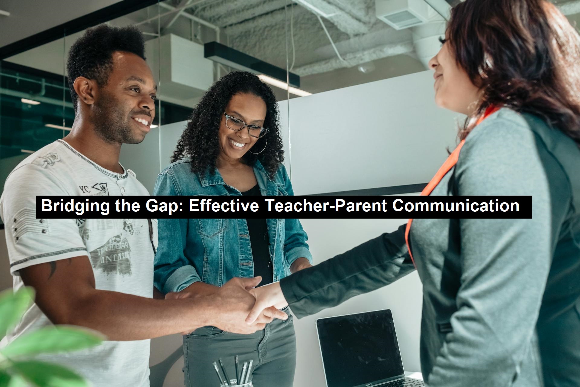 Bridging the Gap: Effective Teacher-Parent Communication | Educated Leader